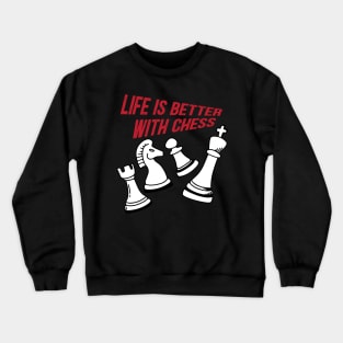 Life is better with chess Crewneck Sweatshirt